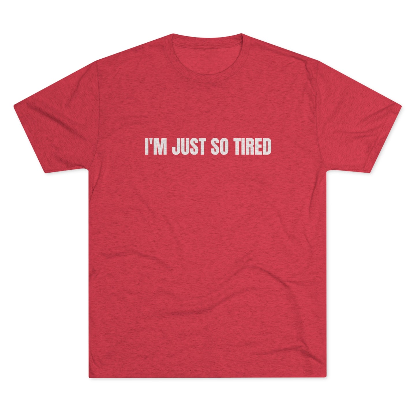 I'm Just So Tired